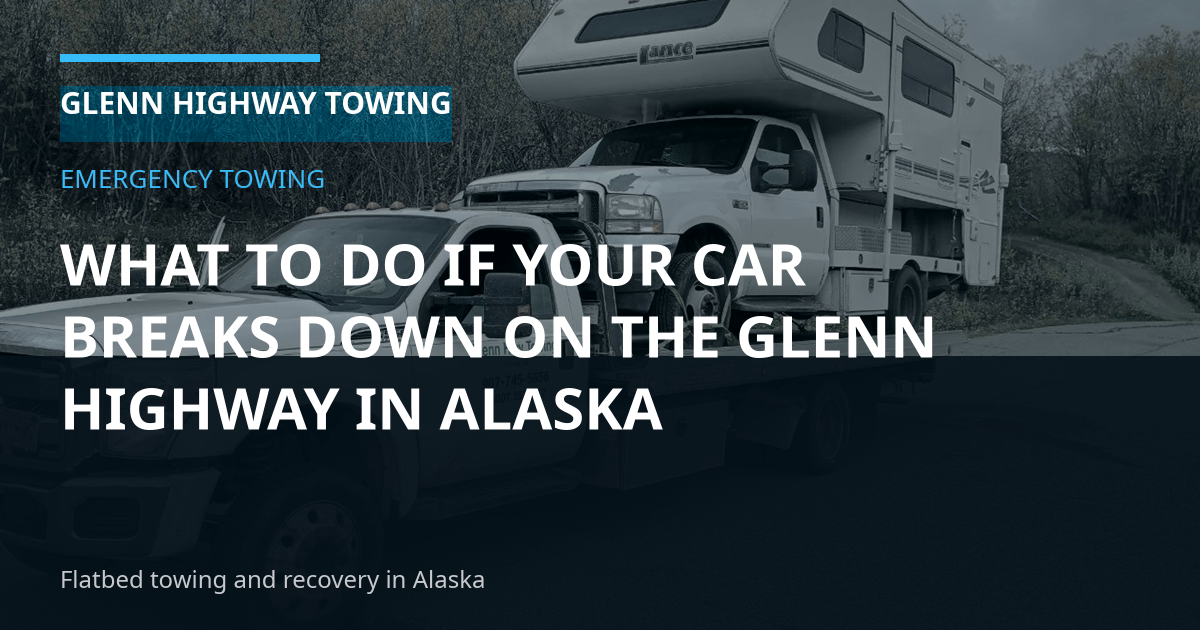What To Do If Your Car Breaks Down on the Glenn Highway in Alaska